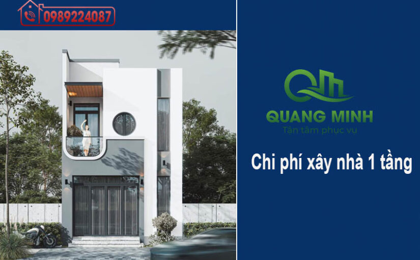 Chi phí xây nhà 1 lầu năm 2025 – 2026 – Báo giá chuẩn