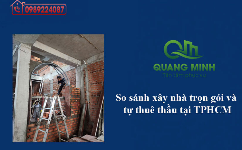So sánh xây nhà trọn gói và tự thuê thầu – Cái nào tiết kiệm hơn?