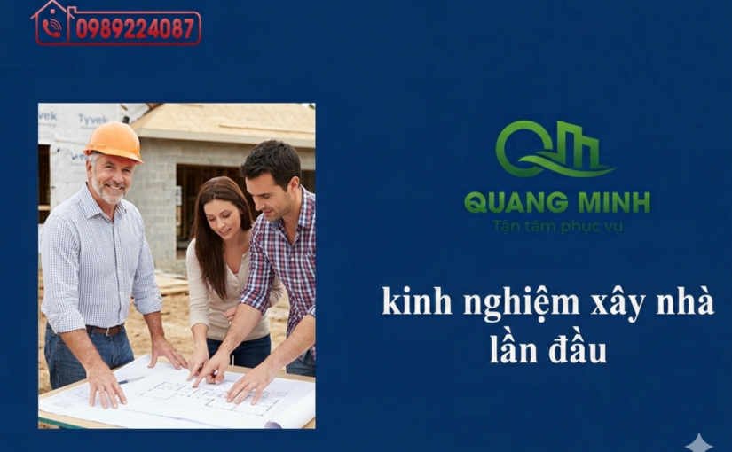 Kinh Nghiệm Xây Nhà Trọn Gói Cho Người Lần Đầu