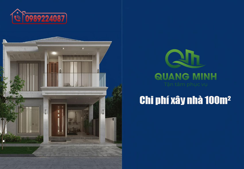 Chi phí xây nhà 100m2 năm 2025 – 2026 – Báo giá chuẩn và cách tính dễ hiểu cho người lần đầu xây nhà 