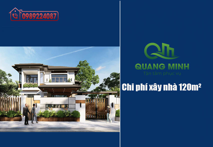 CHI PHÍ XÂY NHÀ 120M2 NĂM 2025 – 2026 