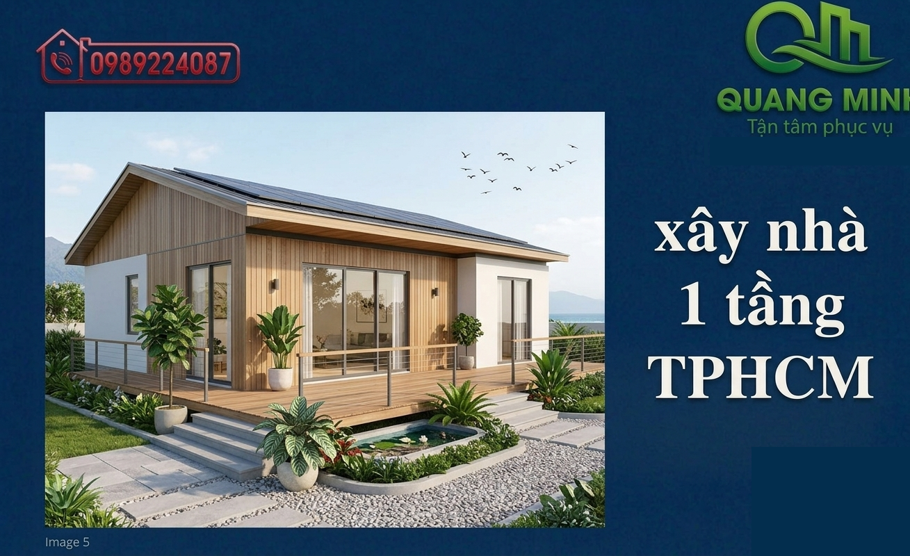 Xây nhà 1 tầng TPHCM – Gọn Đẹp, Tiết Kiệm Cho Gia Đình Nhỏ 